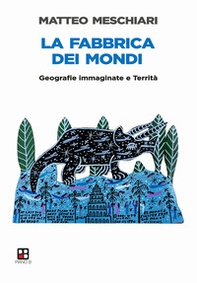 La fabbrica dei mondi. Geografie immaginate e Territà - Librerie.coop