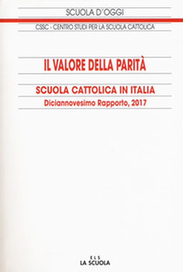 Il valore della parità. Scuola cattolica in Italia. 19° rapporto - Librerie.coop Il valore della parità. Scuola cattolica in Italia. 19° rapporto - Librerie.coop