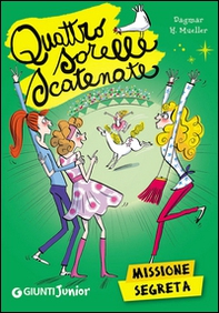 Missione segreta. Quattro sorelle scatenate - Librerie.coop Missione segreta. Quattro sorelle scatenate - Librerie.coop