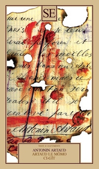 Artaud le Mômo, Ci-gît e altre poesie. Testo francese a fronte - Librerie.coop