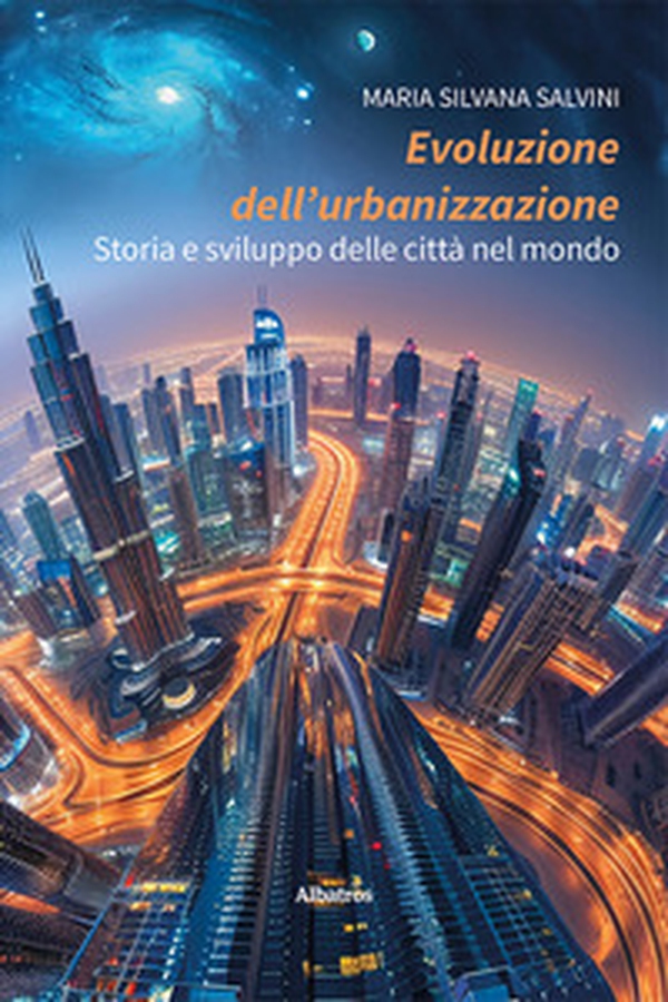 Evoluzione dell'urbanizzazione. Storia e sviluppo delle città nel mondo - Librerie.coop Evoluzione dell'urbanizzazione. Storia e sviluppo delle città nel mondo - Librerie.coop