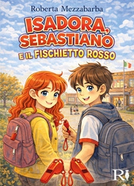 Isadora, Sebastiano e il fischietto rosso - Librerie.coop
