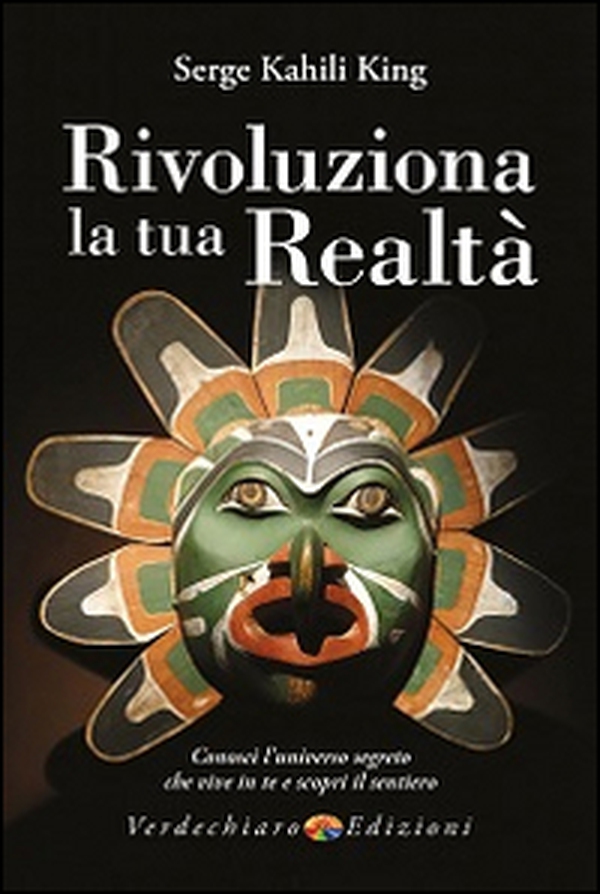 Rivoluziona la tua realtà. Conosci l'universo segreto che vive in te e scopri il sentiero - Librerie.coop Rivoluziona la tua realtà. Conosci l'universo segreto che vive in te e scopri il sentiero - Librerie.coop