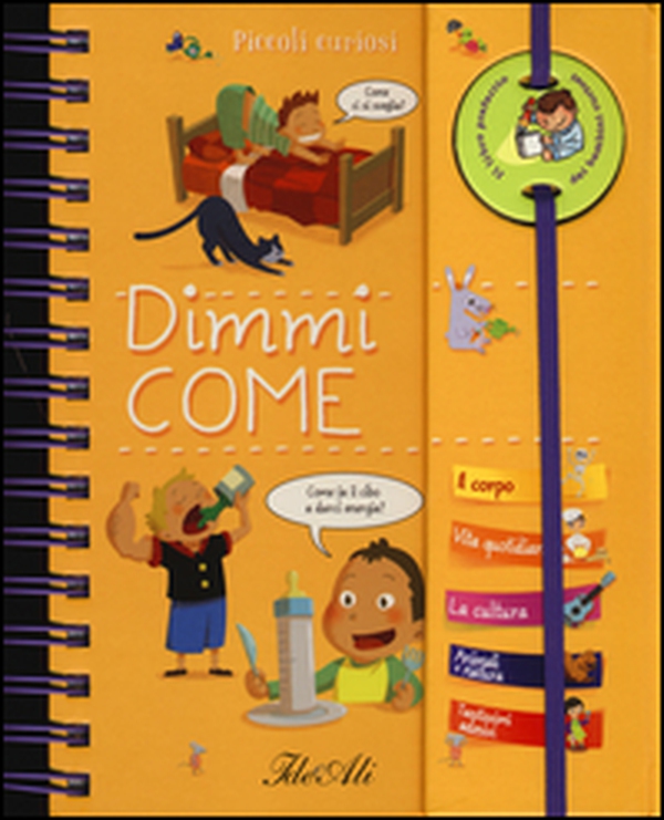 Dimmi come. Piccoli curiosi. Con adesivi - Librerie.coop Dimmi come. Piccoli curiosi. Con adesivi - Librerie.coop