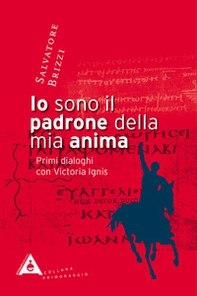 Io sono il padrone della mia anima. Primi dialoghi con Victoria Ignis - Librerie.coop