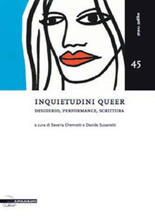 Inquietudini queer. Desiderio, performance, scrittura - Librerie.coop Inquietudini queer. Desiderio, performance, scrittura - Librerie.coop