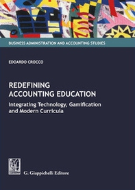 Redefining accounting education. Integrating technology, gamification, and modern curricula - Librerie.coop