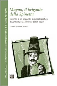 Mayno, il brigante della Spinetta. Intorno a un soggetto cinematografico di Armando Mottura e Pinin Pacòt - Librerie.coop