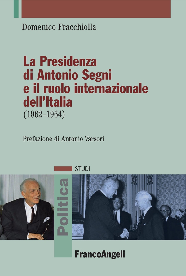 La presidenza di Antonio Segni e il ruolo internazionale dell'Italia (1962-1964) - Librerie.coop La presidenza di Antonio Segni e il ruolo internazionale dell'Italia (1962-1964) - Librerie.coop