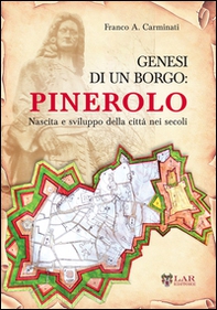 Genesi di un borgo. Pinerolo. Nascita e sviluppo della città nei secoli - Librerie.coop