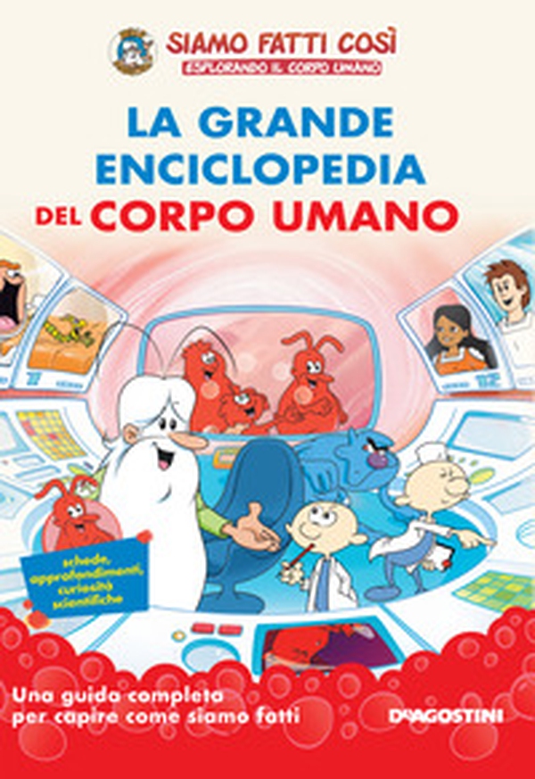 La grande enciclopedia del corpo umano. Siamo fatti così. Esplorando il corpo umano - Librerie.coop La grande enciclopedia del corpo umano. Siamo fatti così. Esplorando il corpo umano - Librerie.coop