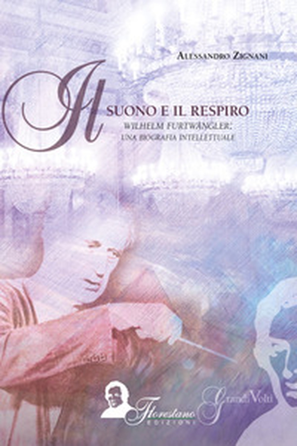 Il suono e il respiro. Wilhelm Furtwängler: una biografia intellettuale - Librerie.coop Il suono e il respiro. Wilhelm Furtwängler: una biografia intellettuale - Librerie.coop