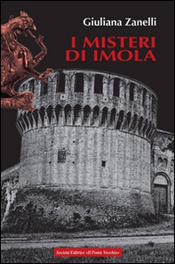 I misteri di Imola. Tra storia, leggenda e cronaca - Librerie.coop