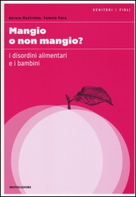 Mangio o non mangio? I disordini alimentari e i bambini - Librerie.coop