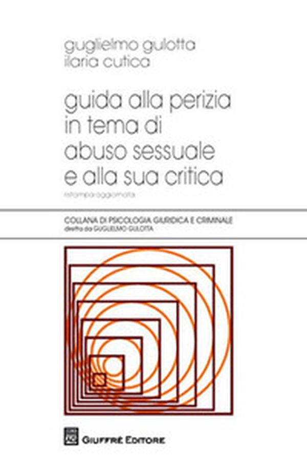 Guida alla perizia in tema di abuso sessuale e alla sua critica - Librerie.coop Guida alla perizia in tema di abuso sessuale e alla sua critica - Librerie.coop
