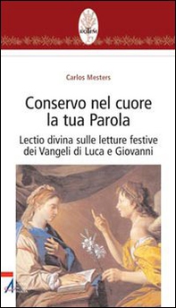 Conservo nel cuore la tua Parola. Lectio divina sulle letture festive dei Vangeli di Luca e Giovanni - Librerie.coop