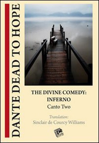 The divine comedy. Inferno. Canto two. Dante dead to hope - Librerie.coop