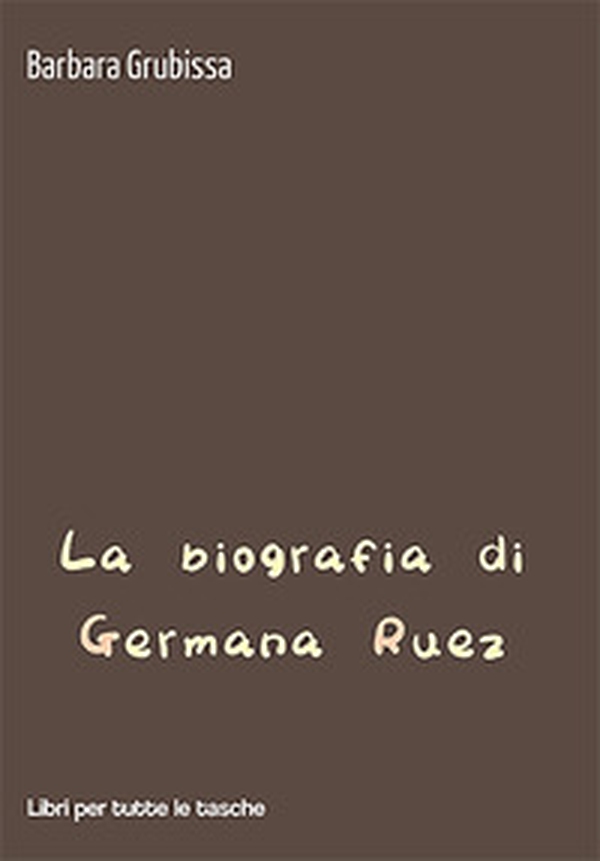 La biografia di Germana Ruez - Librerie.coop La biografia di Germana Ruez - Librerie.coop