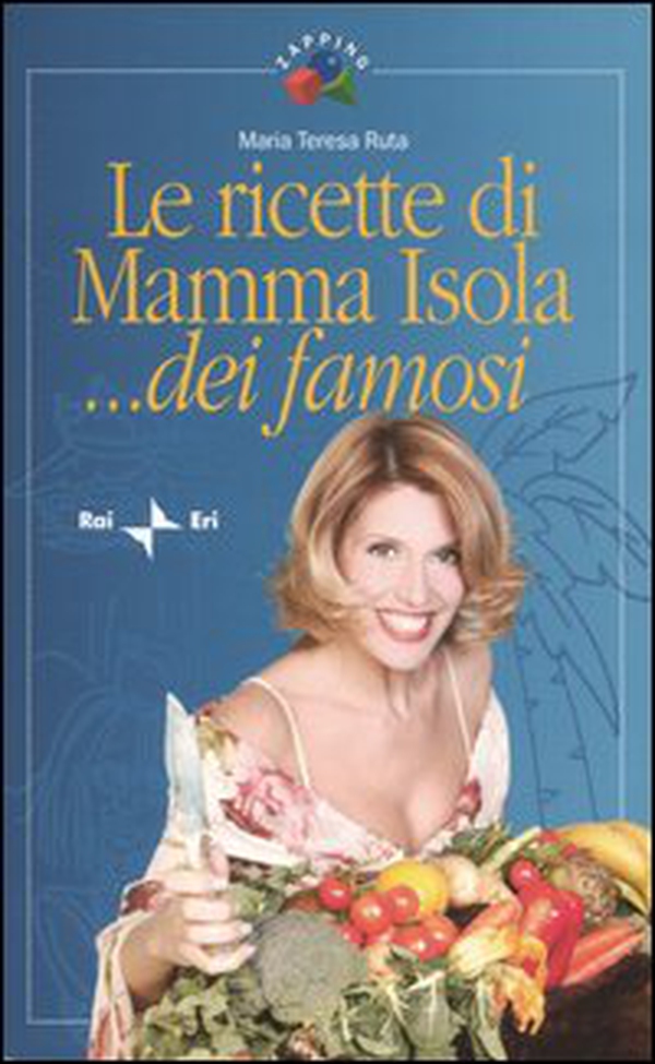 Le ricette di Mamma Isola... dei famosi - Librerie.coop Le ricette di Mamma Isola... dei famosi - Librerie.coop