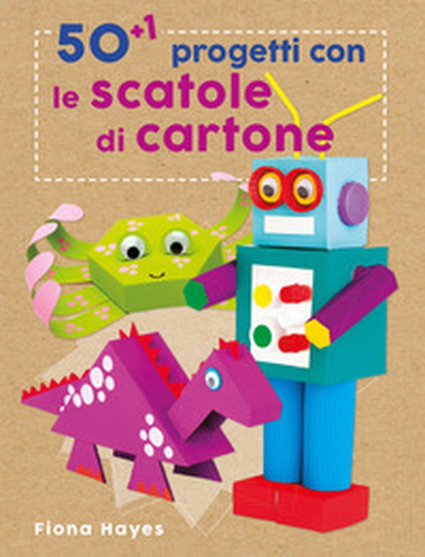 50+1 progetti con le scatole di cartone - Librerie.coop 50+1 progetti con le scatole di cartone - Librerie.coop