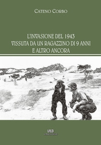 L'invasione del 1943 vissuta da un ragazzino di 9 anni e altro ancora - Librerie.coop L'invasione del 1943 vissuta da un ragazzino di 9 anni e altro ancora - Librerie.coop