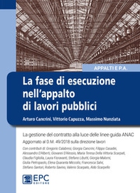 La fase di esecuzione dell'appalto di lavori pubblici. La gestione del contratto alla luce delle linee guida ANAC - Librerie.coop