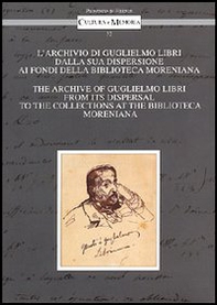 L'archivio di Guglielmo Libri dalla sua dispersione ai Fondi della Biblioteca Moreniana. Ediz. italiana e inglese - Librerie.coop