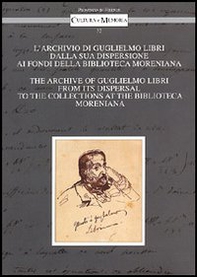 L'archivio di Guglielmo Libri dalla sua dispersione ai Fondi della Biblioteca Moreniana. Ediz. italiana e inglese - Librerie.coop