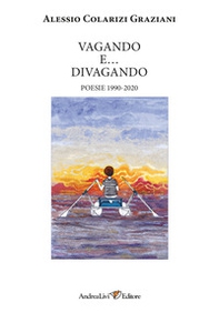 Vagando e... divagando. Poesie 1990-2020 - Librerie.coop Vagando e... divagando. Poesie 1990-2020 - Librerie.coop