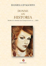 Donne nella historia. Nobiltà e miserie dal Cinquecento al... 2023 - Librerie.coop