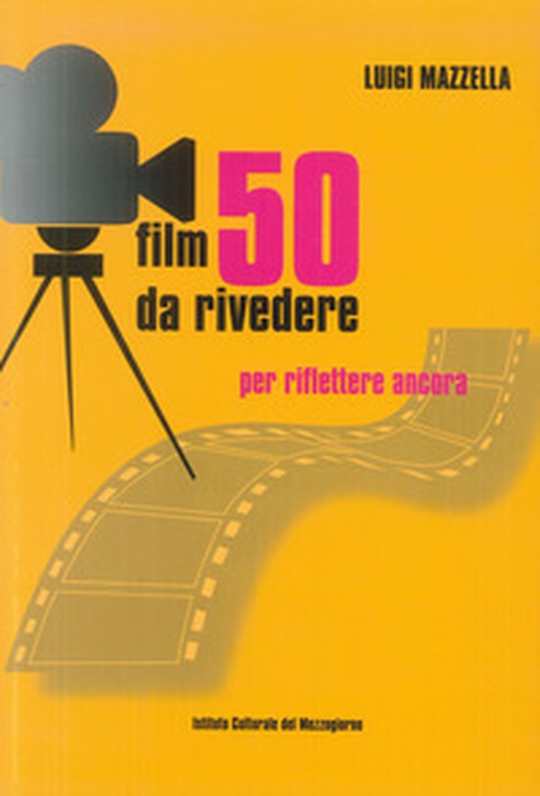 50 film da rivedere. Per riflettere ancora - Librerie.coop 50 film da rivedere. Per riflettere ancora - Librerie.coop