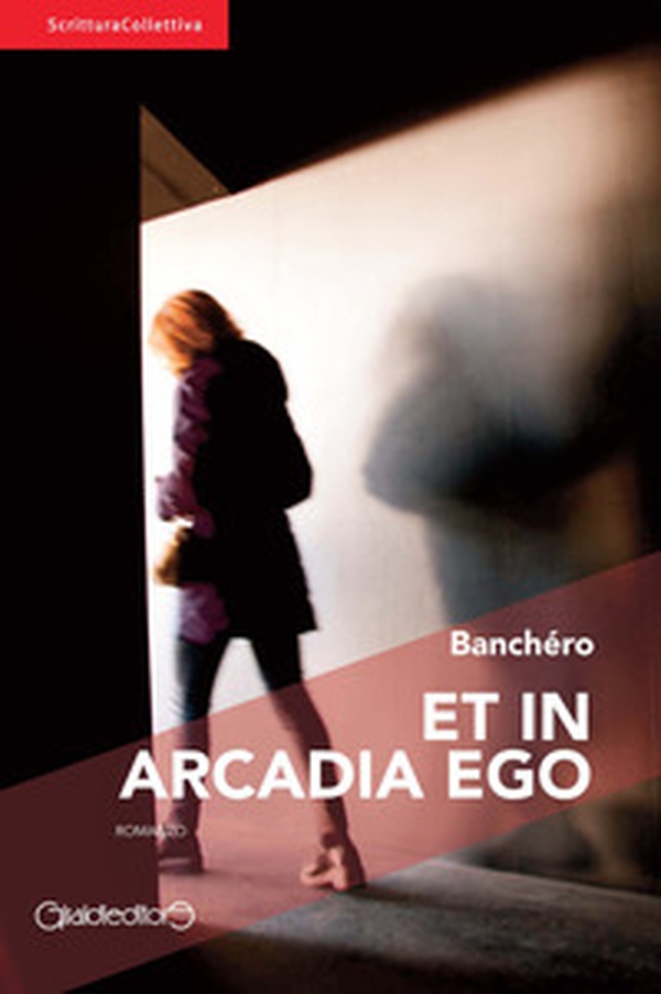 Et in Arcadia ego - Librerie.coop Et in Arcadia ego - Librerie.coop