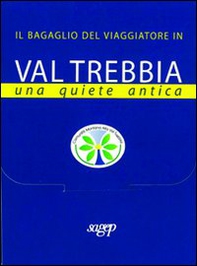 Il bagaglio del viaggiatore in Val Trebbia. Una quiete antica - Librerie.coop