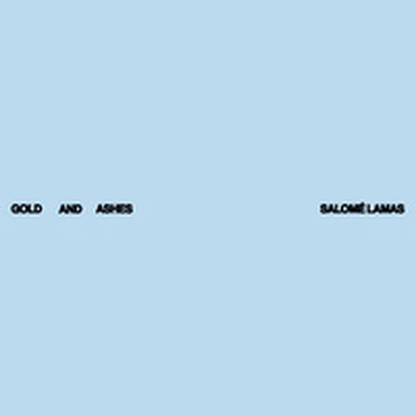 Salomé Lamas: Gold and Ashes - Librerie.coop Salomé Lamas: Gold and Ashes - Librerie.coop