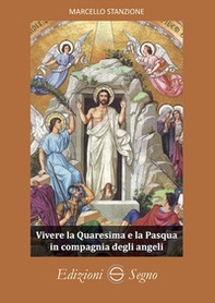 Vivere la Quaresima e la Pasqua in compagnia degli angeli - Librerie.coop Vivere la Quaresima e la Pasqua in compagnia degli angeli - Librerie.coop