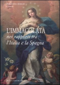 L'Immacolata nei rapporti tra l'Italia e la Spagna - Librerie.coop