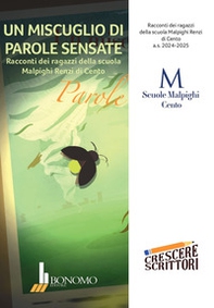 Un miscuglio di parole sensate. Racconti dei ragazzi della scuola Malpighi Renzi di Cento a.s. 2024-2025 - Librerie.coop