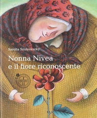 Nonna Nivea e il fiore riconoscente - Librerie.coop