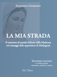 La mia strada. Il cammino di santità indicato dalla Madonna nei messaggi delle apparizioni di Medjugorje - Librerie.coop