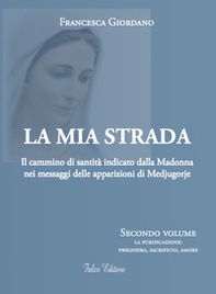 La mia strada. Il cammino di santità indicato dalla Madonna nei messaggi delle apparizioni di Medjugorje - Librerie.coop La mia strada. Il cammino di santità indicato dalla Madonna nei messaggi delle apparizioni di Medjugorje - Librerie.coop