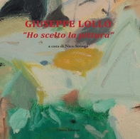 Giuseppe Lollo. «Ho scelto la pittura» - Librerie.coop