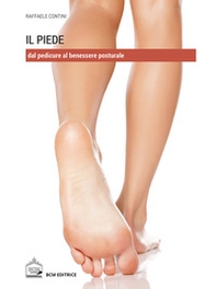 Il piede. Dal pedicure al benessere posturale - Librerie.coop Il piede. Dal pedicure al benessere posturale - Librerie.coop