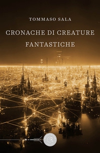 Cronache di creature fantastiche - Librerie.coop
