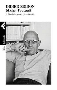Michel Foucault. Il filosofo del secolo. Una biografia - Librerie.coop Michel Foucault. Il filosofo del secolo. Una biografia - Librerie.coop
