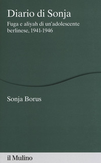 Diario di Sonja. Fuga e aliyah di un'adolescente berlinese, 1941-1946 - Librerie.coop