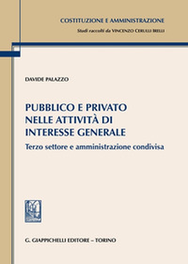 Pubblico e privato nelle attività di interesse generale. Terzo settore e amministrazione condivisa - Librerie.coop Pubblico e privato nelle attività di interesse generale. Terzo settore e amministrazione condivisa - Librerie.coop