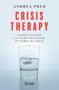 Crisis therapy. Saper gestire la comunicazione in tempi di crisi - Librerie.coop