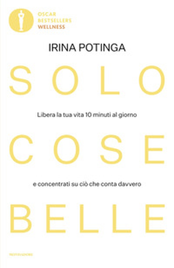 Solo cose belle. Libera la tua vita 10 minuti al giorno e concentrati su ciò che conta davvero - Librerie.coop Solo cose belle. Libera la tua vita 10 minuti al giorno e concentrati su ciò che conta davvero - Librerie.coop