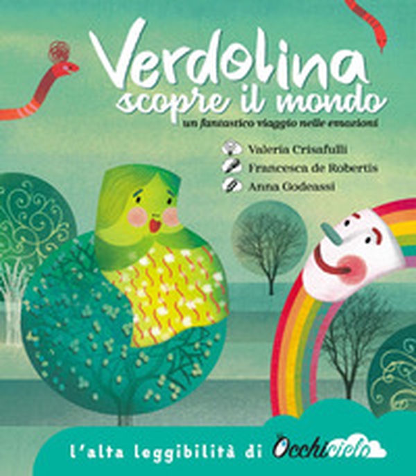 Verdolina scopre il mondo. Un fantastico viaggio nelle emozioni. Ediz. ad alta leggibilità - Librerie.coop Verdolina scopre il mondo. Un fantastico viaggio nelle emozioni. Ediz. ad alta leggibilità - Librerie.coop