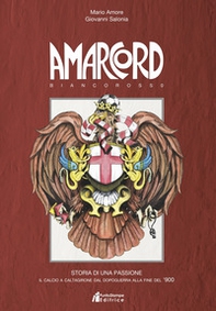 Amarcord biancorosso. Storia di una passione. Il calcio a Caltagirone dal dopoguerra alla fine del '900 - Librerie.coop
